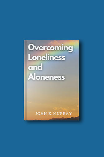 Overcoming Loneliness and Aloneness