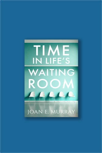 Time In Life's Waiting Room